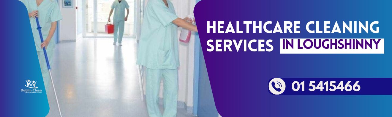 health care cleaning Loughshinny